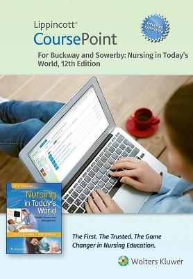 Lippincott CoursePoint Enhanced for Buckway's Nursing in Today's World - Dr. Amy Stegen Buckway, Holli Sowerby