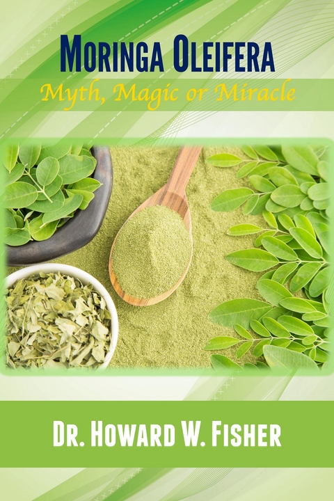 Moringa Oleifera - Dr. Howard W. Fisher