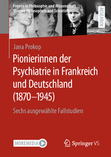 Pionierinnen der Psychiatrie in Frankreich und Deutschland (1870 &ndash; 1945) - Jana Prokop