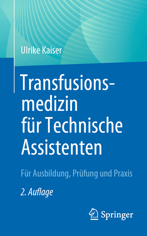 Transfusionsmedizin f&uuml;r Technische Assistenten - Ulrike Kaiser