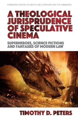 A Theological Jurisprudence of Speculative Cinema - Timothy D. Peters