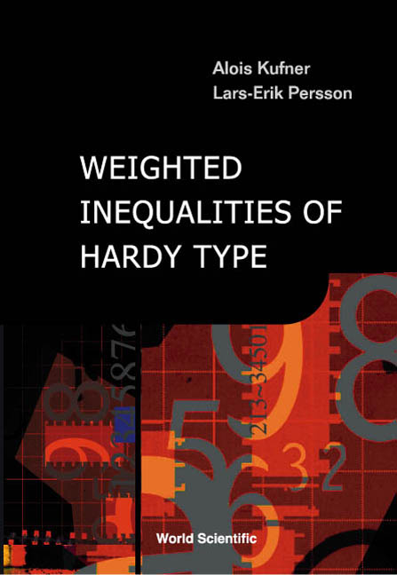 WEIGHTED INEQUALITIES OF HARDY TYPE - Alois Kufner,  Persson;  ;  ;  Lars-Erik