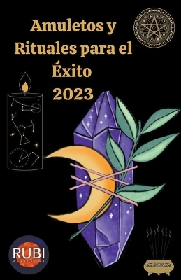 Amuletos y Rituales para el &Eacute;xito en el 2023 - Rubi Astr&oacute;logas
