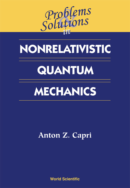 PROB & SOLN IN NONRELAT QUANT MECHANICS - Anton Z Capri