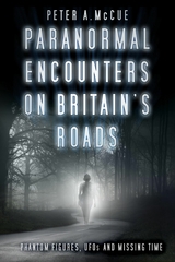 Paranormal Encounters on Britain's Roads - Peter A. McCue