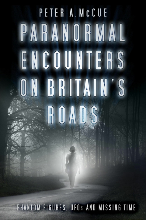 Paranormal Encounters on Britain's Roads - Peter A. McCue