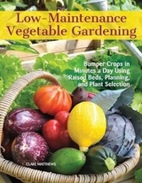 Low-Maintenance Vegetable Gardening - Matthews, Clare