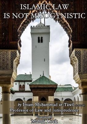 Islamic Law Is Not Misogynistic - Imam Muhammad at-Tāwīl