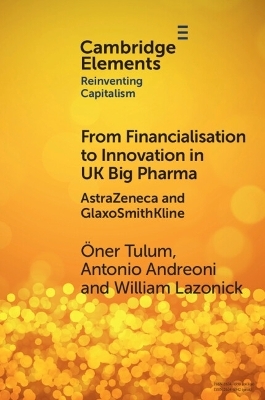 From Financialisation to Innovation in UK Big Pharma - &Ouml;ner Tulum, Antonio Andreoni, William Lazonick