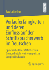 Vorl&auml;uferf&auml;higkeiten und deren Einfluss auf den Schriftspracherwerb im Deutschen - Jessica Lindner
