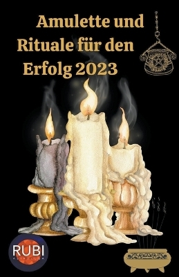 Amulette und Rituale f&uuml;r den Erfolg 2023 - Rubi Astr&oacute;logas