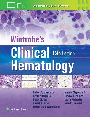 Wintrobe's Clinical Hematology: Print + eBook with Multimedia