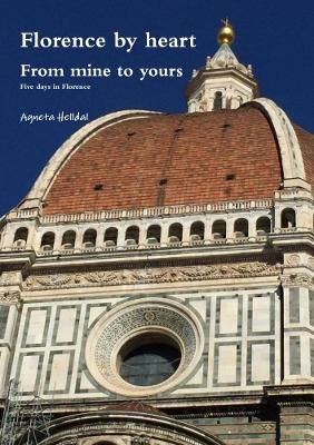 Florence by heart - From mine to yours - Five days in Florence - Agneta Helldal