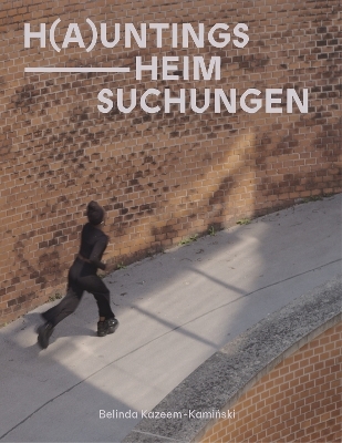 H(a)untings / Heim-Suchungen - Belinda Kazeem-Kaminski