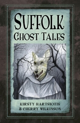 Suffolk Ghost Tales - Kirsty Hartsiotis, Cherry Wilkinson
