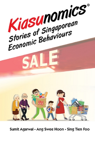 KIASUNOMICS: STORIES OF SINGAPOREAN ECONOMIC BEHAVIOURS