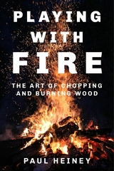 The Art of Chopping and Burning Wood - Paul Heiney