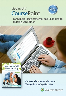 Lippincott CoursePoint Enhanced for Silbert-Flagg's Maternal and Child Health Nursing - JoAnne Silbert-Flagg
