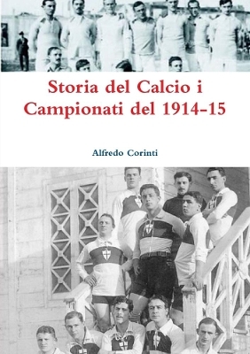 Storia del Calcio i Campionati del 1914-15 - Alfredo Corinti