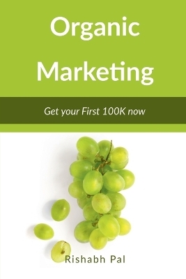 Organic Marketing - Rishabh Pal