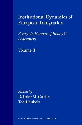 Essays in Honour of Henry G. Schemers, Volume 2 Institutional Dynamics of European Integration - 