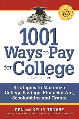 1001 Ways to Pay for College - Gen Tanabe, Kelly Tanabe