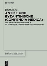 Antike und byzantinische &rsaquo;Compendia Medica&lsaquo; - Paul Gonetz