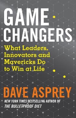 Game Changers - Dave Asprey