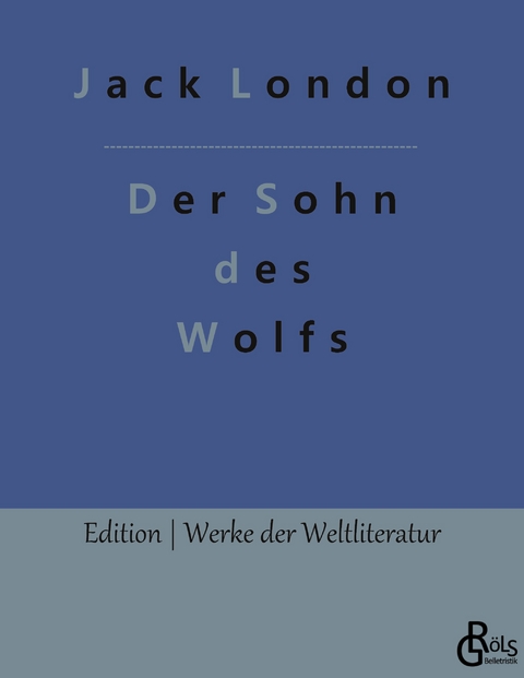 Der Sohn des Wolfs - Jack London