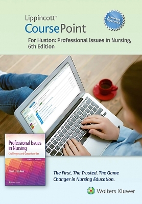 Lippincott CoursePoint Enhanced for Huston's Professional Issues in Nursing - Dr. Carol Huston
