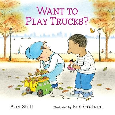 Want to Play Trucks? - Ann Stott