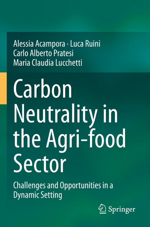 Carbon Neutrality in the Agri-food Sector - Alessia Acampora, Luca Ruini, Carlo Alberto Pratesi, Maria Claudia Lucchetti