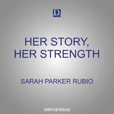 Her Story, Her Strength - Sarah Parker Rubio