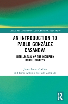 An Introduction to Pablo Gonz&aacute;lez Casanova - Jaime Torres Guill&eacute;n, Jaime Antonio Preciado Coronado