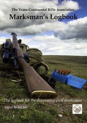 The Marksman's Logbook - The Trans Continental Rifle Association