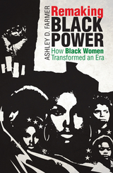 Remaking Black Power - Ashley D. Farmer