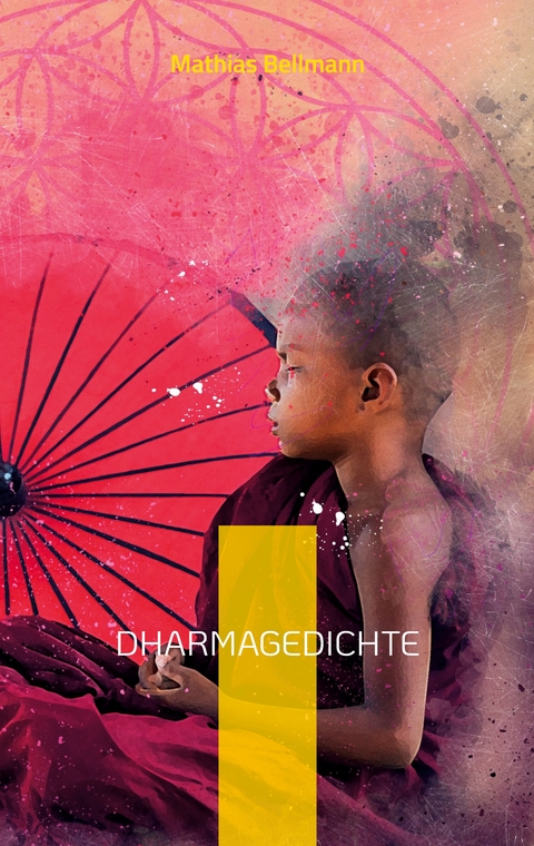 Dharmagedichte - Mathias Bellmann