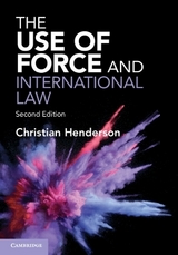 The Use of Force and International Law - Henderson, Christian