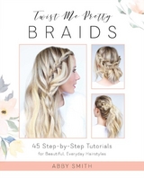 Twist Me Pretty Braids -  Abby Smith