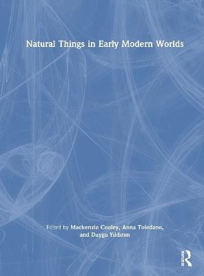 Natural Things in Early Modern Worlds