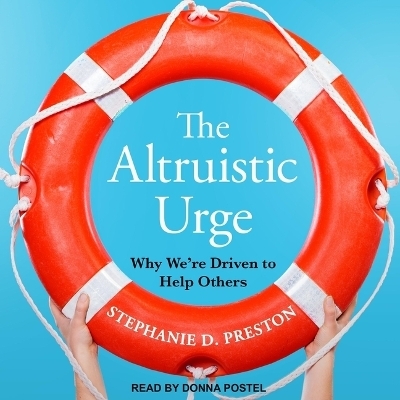 The Altruistic Urge - Stephanie D Preston