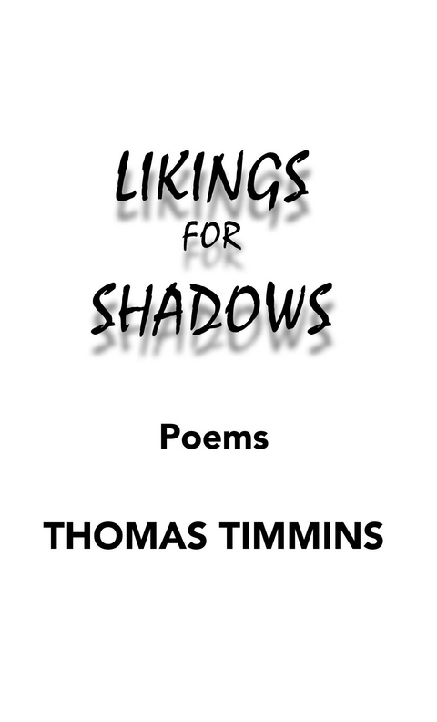 Likings for Shadows - Thomas Timmins
