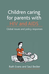 Children caring for parents with HIV and AIDS -  Saul Becker,  Ruth Evans