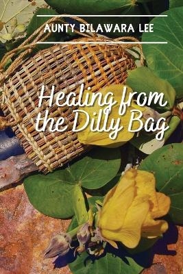 Healing from the Dilly Bag - Bilawara Lee