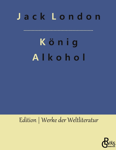 K&ouml;nig Alkohol - Jack London