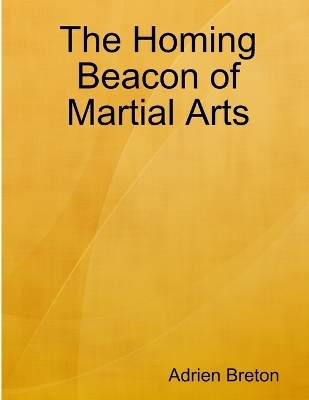 The Homing Beacon of Martial Arts - Adrien Breton