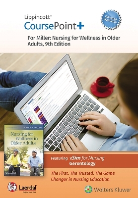 Lippincott Coursepoint+ Enhanced for Miller's Nursing for Wellness in Older Adults - Carol A. Miller