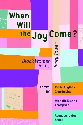 When Will the Joy Come? - Robin Phylisia Chapdelaine, Abena Ampofoa Asare, Michelle Dionne Thompson