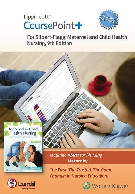 Lippincott CoursePoint+ Enhanced for Silbert-Flagg's Maternal and Child Health Nursing - JoAnne Silbert-Flagg