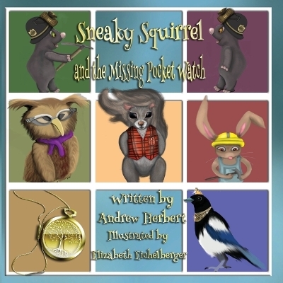 Sneaky Squirrel and the Missing Pocket Watch - Andrew Herbert